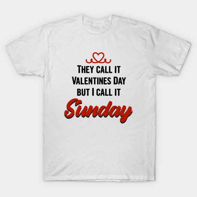 Funny anti valentines day quote 2021 & best gift for anti valentines day T-Shirt by Myteeshirts